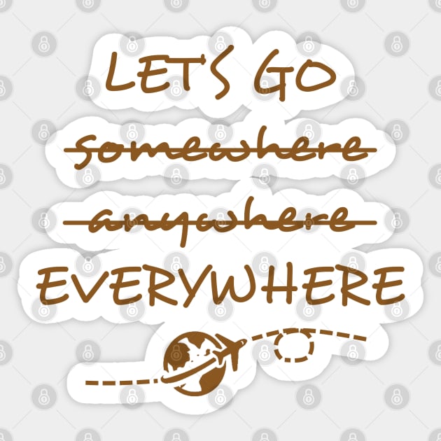 Let's Go somewhere anywhere everywhere Sticker by shallotman